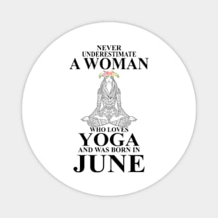 never underestimate a woman who loves yoga and was born in august Magnet